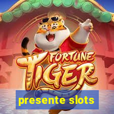 presente slots